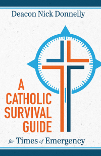 Cover image: A Catholic Survival Guide for Times of Emergency 9781505118698