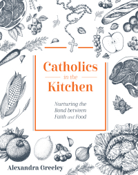 Imagen de portada: Catholics in the Kitchen 9781505120165