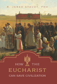 Omslagafbeelding: How the Eucharist Can Save Civilization 9781505123258