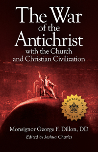 صورة الغلاف: The War of the Antichrist with the Church and Christian Civilization 9781505128475