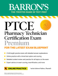 Cover image: PTCE: Pharmacy Technician Certification Exam Premium: 4 Practice Tests   Comprehensive Review   Online Practice 9781506280424