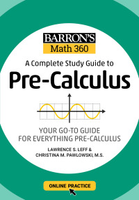 Cover image: Barron's Math 360: A Complete Study Guide to Pre-Calculus with Online Practice 9781506281384