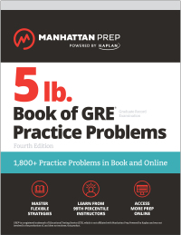 Cover image: 5 lb. Book of GRE Practice Problems, Fourth Edition: 1,800+ Practice Problems in Book and Online (Manhattan Prep 5 lb) 9781506285887