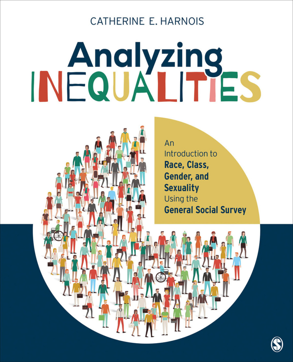 Analyzing Inequalities An Introduction to Race, Class, Gender, and Sexuality Using the General Social Survey 1st Edition