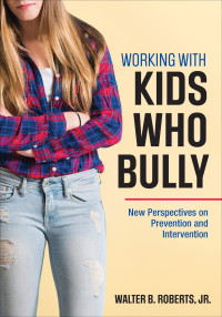صورة الغلاف: Working With Kids Who Bully 1st edition 9781506333878