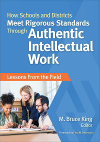 Cover image: How Schools and Districts Meet Rigorous Standards Through Authentic Intellectual Work 1st edition 9781483381077