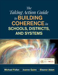 Omslagafbeelding: The Taking Action Guide to Building Coherence in Schools, Districts, and Systems 1st edition 9781506350271
