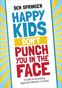 Titelbild: Happy Kids Don′t Punch You in the Face 1st edition 9781506392790