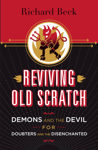 Imagen de portada: Reviving Old Scratch: Demons and the Devil for Doubters and the Disenchanted 9781506401355