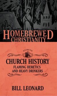 Omslagafbeelding: The Homebrewed Christianity Guide to Church History 9781506405742