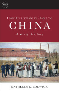 Imagen de portada: How Christianity Came to China: A Brief History 9781451472301