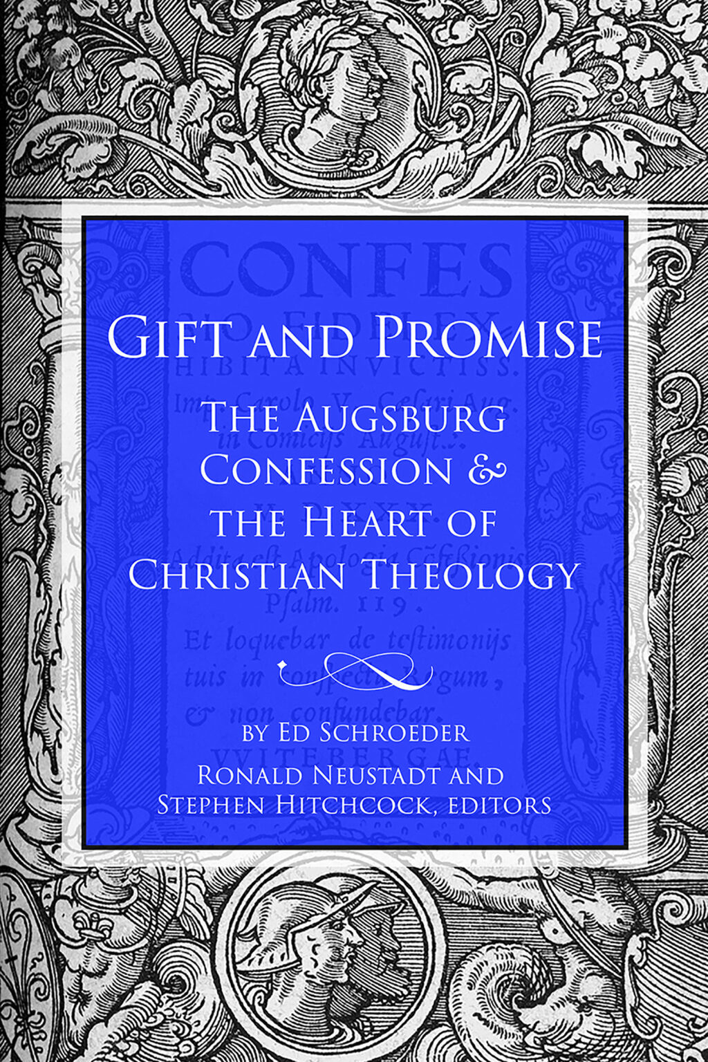 Gift and Promise The Augsburg Confession and the Heart of Christian Theology