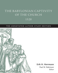 Omslagafbeelding: The Babylonian Captivity of the Church, 1520 9781506413471