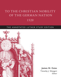 Cover image: To the Christian Nobility of the German Nation, 1520 9781506413495