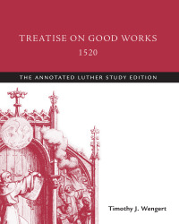 Immagine di copertina: Treatise on Good Works, 1520 9781506413532