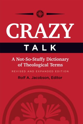 Imagen de portada: Crazy Talk: A Not-So-Stuffy Dictionary of Theological Terms 9781506418469