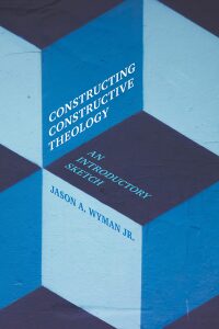 Cover image: Constructing Constructive Theology 9781506418605