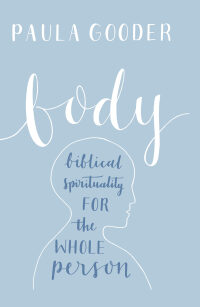 Cover image: Body: A Biblical Spirituality for the Whole Person 9781506418896