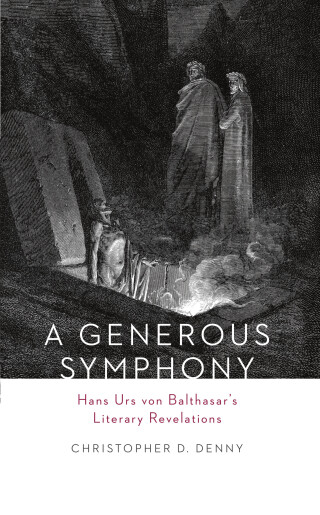 Imagen de portada: A Generous Symphony: Hans Urs von Balthasars Literary Revelations 9781451487954