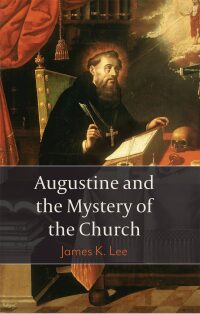 Titelbild: Augustine and the Mystery of the Church 9781506432632