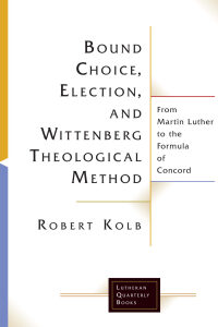 Titelbild: Bound Choice, Election, and Wittenberg Theological Method 9781506427096