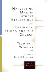 Cover image: Harvesting Martin Luther's Reflections on Theology, Ethics, and the Church 9781506427119
