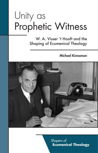 Cover image: Unity as Prophetic Witness: W. A. Visser 't Hooft and the Shaping of Ecumenical Theology 9781506430188