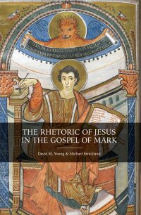 Omslagafbeelding: The Rhetoric of Jesus in the Gospel of Mark 9781506433356