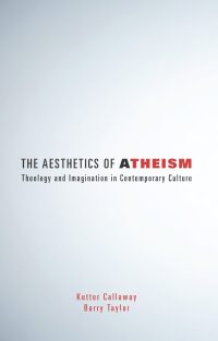 Cover image: The Aesthetics of Atheism 9781506439884