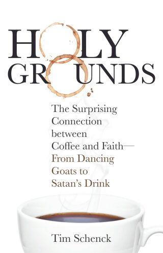 Imagen de portada: Holy Grounds: The Surprising Connection between Coffee and Faith - From Dancing Goats to Satan's Drink 9781506448237