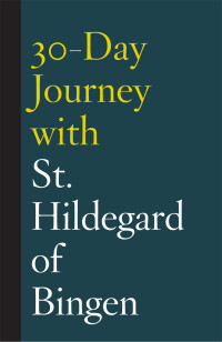 صورة الغلاف: 30-Day Journey with St. Hildegard of Bingen 9781506450568