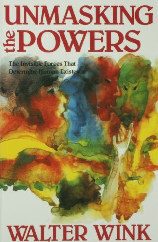 Cover image: Unmasking the Powers: The Invisible Forces That Determine Human Existence 9780800619022