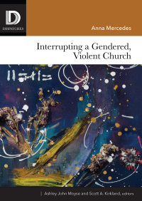 表紙画像: Interrupting a Gendered, Violent Church 9781506431598