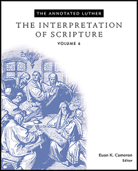 صورة الغلاف: The Annotated Luther: The Interpretation of Scripture 9781451462746
