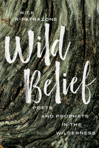 صورة الغلاف: Wild Belief: Poets and Prophets in the Wilderness 9781506464633