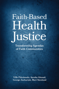 Cover image: Faith-Based Health Justice: Transforming Agendas of Faith Communities 9781506465425