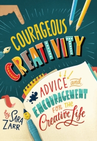 Imagen de portada: Courageous Creativity: Advice and Encouragement for the Creative Life 9781506459158