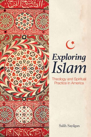 Cover image: Exploring Islam: Theology and Spiritual Practice in America 9781506468020