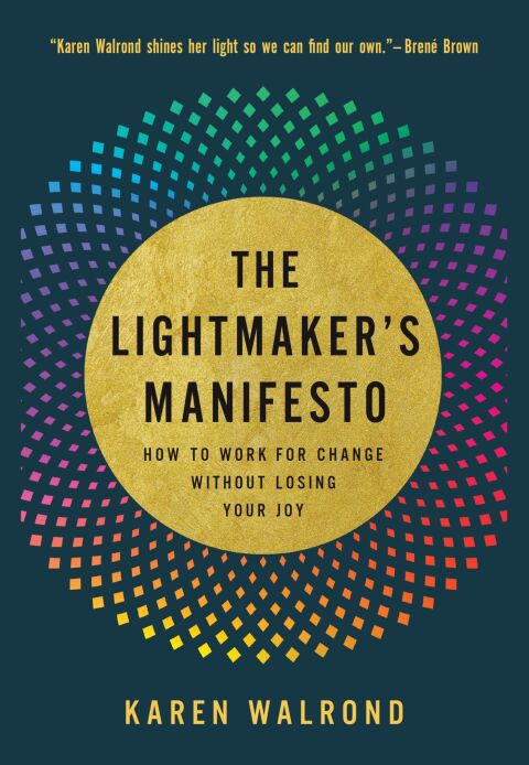The Lightmaker's Manifesto: How to Work for Change without Losing Your Joy : How to Work for Change without Losing Your Joy - FULL INSTANT DOWNLOAD | PDF DOCX EPUB