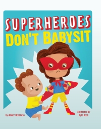 Titelbild: Superheroes Don't Babysit 9781506458762