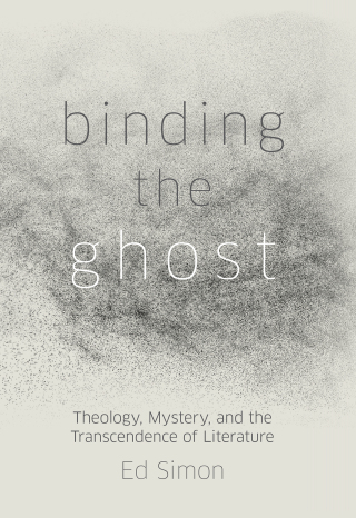 Cover image: Binding the Ghost: Theology, Mystery, and the Transcendence of Literature 9781506478777