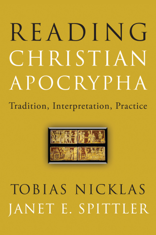 Cover image: Reading Christian Apocrypha: Tradition, Interpretation, Practice 9781506481418