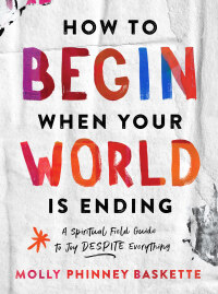 Cover image: How to Begin When Your World Is Ending 9781506481609