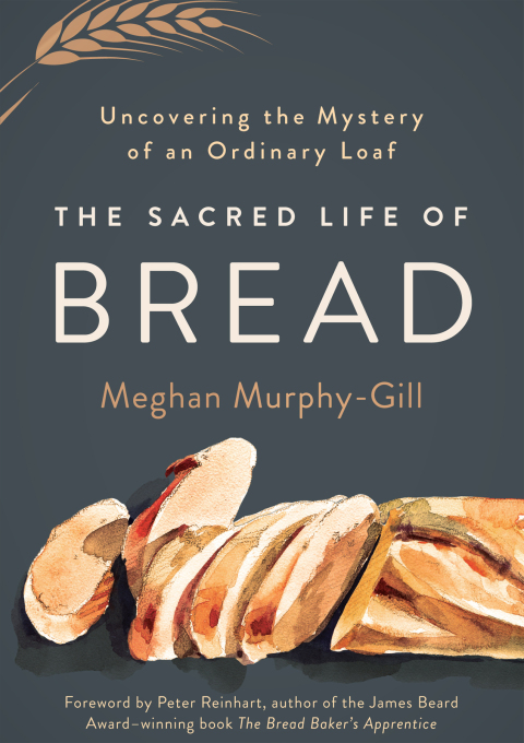 The Sacred Life of Bread: Uncovering the Mystery of an Ordinary Loaf: Uncovering the Mystery of an Ordinary Loaf - FULL INSTANT DOWNLOAD | PDF DOCX EPUB