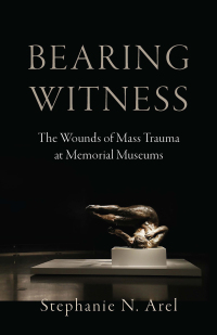 Omslagafbeelding: Bearing Witness: The Wounds of Mass Trauma at Memorial Museums 9781506485454