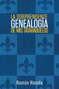 Imagen de portada: La Sorprendente Genealogía De Mis Tatarabuelos 9781506501383