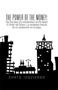 Cover image: The Power of Money: the True Story of a Condominium on the Beach / El Poder Del Dinero: La Verdadera Historia De Un Condominio En La Playa. 9781506502526