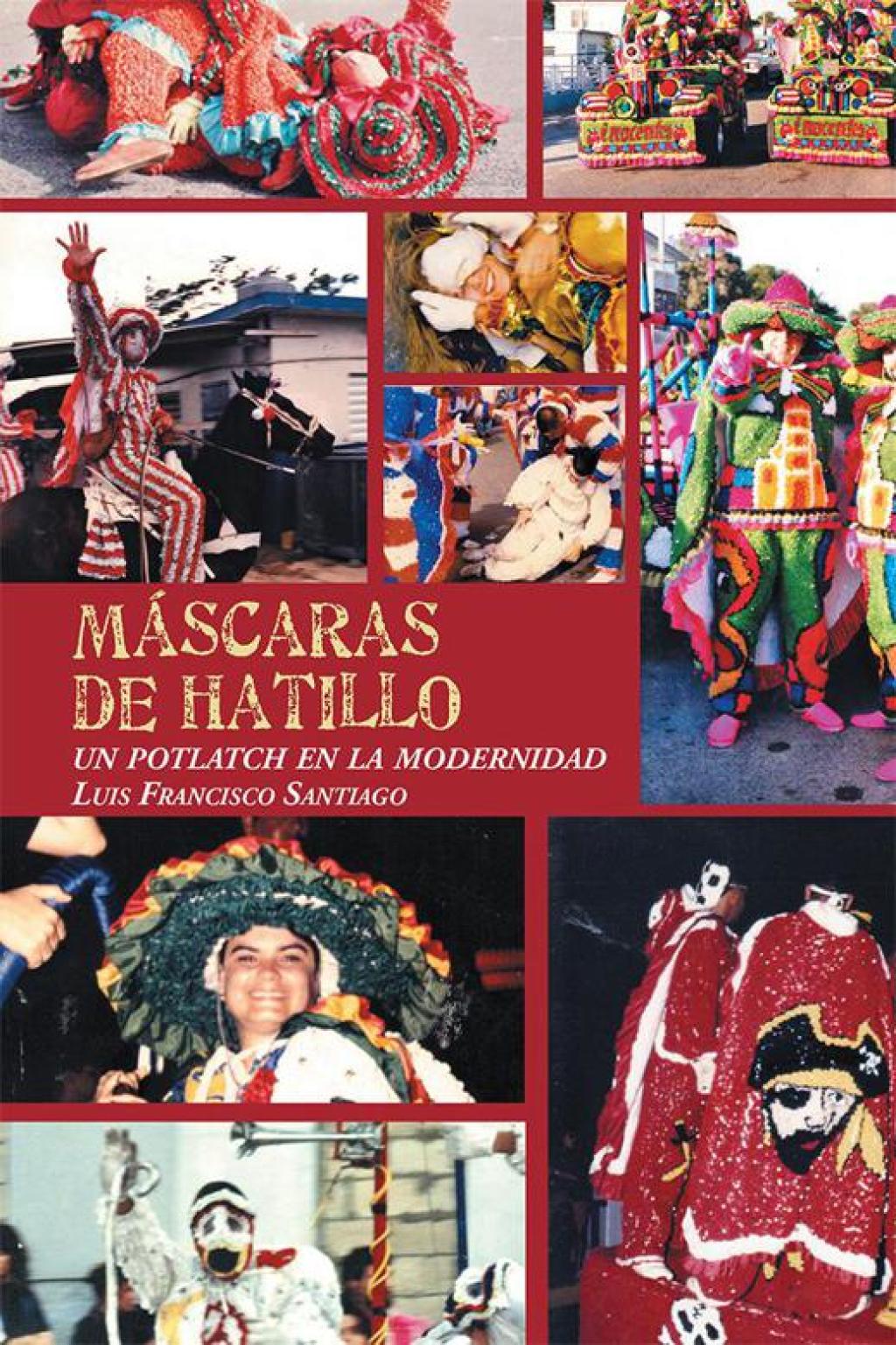 Máscaras De Hatillo Un Potlatch En La Modernidad
