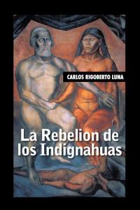 Cover image: La Rebelion De Los Indignahuas 9781506504018