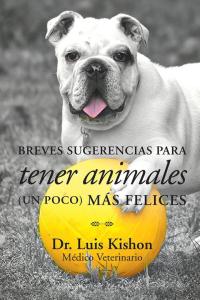 Imagen de portada: Breves Sugerencias Para Tener Animales (Un Poco) Más Felices 9781506504384